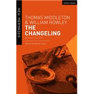 The Changeling by Middleton, Thomas; Rowley, William; Neill, Michael, 9781474290272
