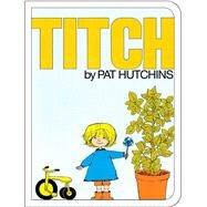 Titch by Hutchins, Pat; Hutchins, Pat, 9781481430272