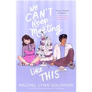 We Can't Keep Meeting Like This by Solomon, Rachel Lynn, 9781534440272