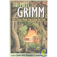 The Poets' Grimm: 20th Century Poems from Grimm Fairy Tales by Beaumont, Jeanne Marie; Carlson, Claudia, 9781586540272