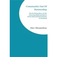 Community Out of Partnership : The Evolving Story of the Learning Representatives of the Educational Institute of Scotland by Alexandrou, Alex, 9781846220272