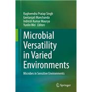 Microbial Versatility in Varied Environments by Singh, Raghvendra Pratap; Manchanda, Geetanjali; Maurya, Indresh Kumar; Wei, Yunlin, 9789811530272