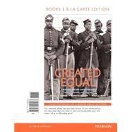 Created Equal A History of the United States, Combined Volume -- Books a la Carte by Jones, Jacqueline; Wood, Peter; Borstelmann, Tim; May, Elaine Tyler; Ruiz, Vicki L., 9780134260273
