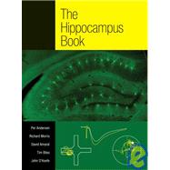 The Hippocampus Book by Andersen, Per; Morris, Richard; Amaral, David; Bliss, Tim; O'Keefe, John, 9780195100273