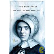 The Works Of Anne Bradstreet by Bradstreet, Anne, 9780674050273