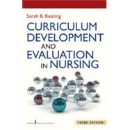 Curriculum Development and Evaluation in Nursing by Keating, Sarah B. , R. N., 9780826130273