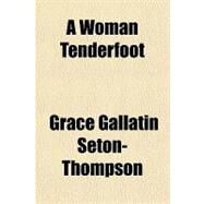 A Woman Tenderfoot by Seton-Thompson, Grace Gallatin, 9781153590273