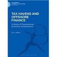 Tax Havens and Offshore Finance A Study of Transnational Economic Development by Johns, Richard Anthony, 9781472510273