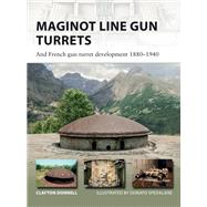 Maginot Line Gun Turrets by Donnell, Clayton; Spedaliere, Donato, 9781472820273