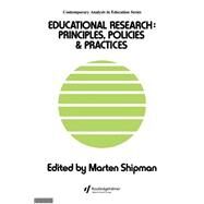 Educational Research: Principles, Policies And Practices by Shipman,Marten;Shipman,Marten, 9781850000273