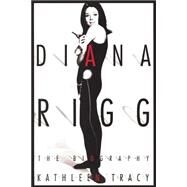 Diana Rigg The Biography by Tracy, Kathleen, 9781932100273