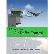 A Career in Air Traffic Control by Sharon L. LaRue; Michael S. Nolan, 9798986400273