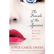 The Female of the Species by Oates, Joyce Carol, 9780156030274