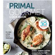 The Primal Gourmet Cookbook by Lvovski, Ronny Joseph; Urban, Melissa Hartwig, 9780358160274