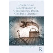 Discourses of Postcolonialism in Contemporary British Children's Literature by Grzegorczyk; Blanka, 9780415720274