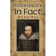 Shakespeare, In Fact by Matus, Irvin Leigh; Mann, Thomas, 9780486490274