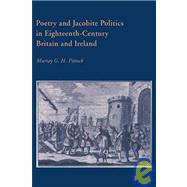 Poetry and Jacobite Politics in Eighteenth-Century Britain and Ireland by Murray G. H. Pittock, 9780521030274
