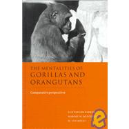 The Mentalities of Gorillas and Orangutans: Comparative Perspectives by Edited by Sue Taylor Parker , Robert W. Mitchell , H. Lyn Miles, 9780521580274