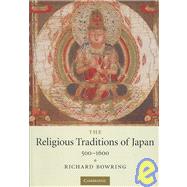 The Religious Traditions of Japan 500–1600 by Richard Bowring, 9780521720274