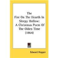 Fire on the Hearth in Sleepy Hollow : A Christmas Poem of the Olden Time (1864) by Hopper, Edward, 9780548620274