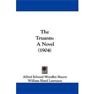 Truants : A Novel (1904) by Mason, Alfred Edward Woodley; Lawrence, William Hurd, 9781104450274