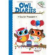 Eva for President: A Branches Book (Owl Diaries #19) by Elliott, Rebecca; Elliott, Rebecca, 9781338880274