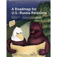A Roadmap for U.s.-russia Relations by Kortunov, Andrey; Oliker, Olga, 9781442280274