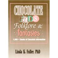 Chocolate Fads, Folklore, & Fantasies by Fuller, Linda K., 9781560230274