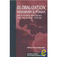 Globalization, Hegemony and Power: Antisystemic Movements and the Global System by Reifer,Thomas, 9781594510274