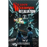 Shadow Warriors: Retaliation by Nathan B. Dodge, 9781680570274