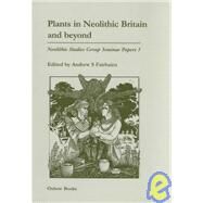 Plants in Neolithic Britain and Beyond{ by Fairbairn, Andrew S., 9781842170274