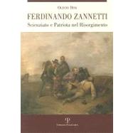 Ferdinando Zannetti : Scienziato e Patriota nel Risorgimento by Dini, Olinto, 9788859610274
