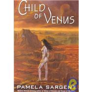 Child of Venus by Sargent, Pamela, 9780061050275