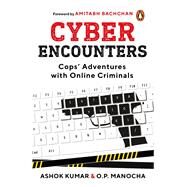 Cyber Encounters Cops' Adventures With Online Criminals by Kumar, Ashok, 9780143460275