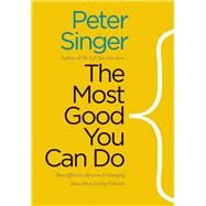 The Most Good You Can Do by Singer, Peter, 9780300180275