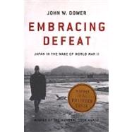 Embracing Defeat: Japan in the Wake of World War II by Dower, John W, 9780393320275