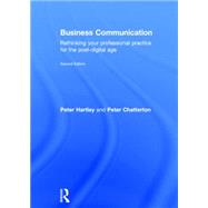 Business Communication: Rethinking your professional practice for the post-digital age by Hartley; Peter, 9780415640275
