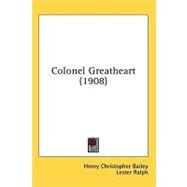 Colonel Greatheart by Bailey, Henry Christopher; Ralph, Lester, 9780548850275