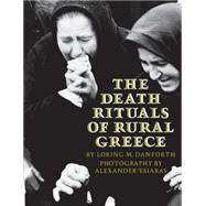 The Death Rituals of Rural Greece by Danforth, Loring M.; Tsiaras, Alexander, 9780691000275
