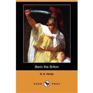 Beric the Briton by Henty, G. A., 9781406560275