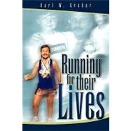 Running for their Lives : The story of how one man ran 52 marathons in 52 weeks to help cure Leukemia! by Gruber, Karl W., 9781425750275