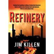 Refinery: A Novel by Killen, Jim, 9781450260275