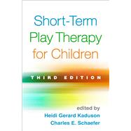 Short-Term Play Therapy for Children by Kaduson, Heidi Gerard; Schaefer, Charles E., 9781462520275