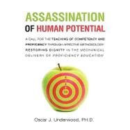 Assassination of Human Potential by Underwood, Ph. D. Oscar J., 9781607910275