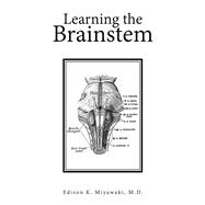 Learning the Brainstem by Miyawaki, Edison K., M.d., 9781796010275