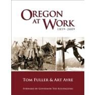 Oregon at Work by Fuller, Tom, 9781932010275