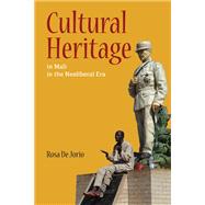 Cultural Heritage in Mali in the Neoliberal Era by De Jorio, Rosa, 9780252040276