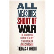 All Measures Short of War by Wright, Thomas J., 9780300240276
