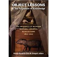 Object Lessons & the Formation of Knowledge by Barndt, Kerstin; Sinopoli, Carla M, 9780472130276