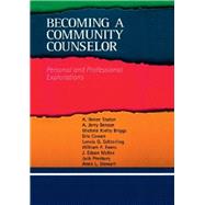 Becoming a Community Counselor : Personal and Professional Explorations by Staton, A. Renee; Benson, A. Jerry; Briggs, Michele Kielty; Cowan, Eric; Echterling, Lennis G., 9780618370276